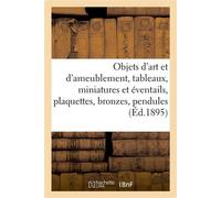 Objets d'art et d'ameublement, tableaux anciens et modernes, miniatures et éventails, plaquettes - Charles Mannheim - Hachette Bnf - broché - Livre