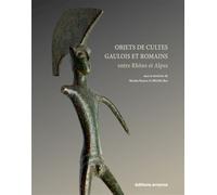 Objets de cultes gaulois et romains entre Rhône et Alpes Autour des Voconces - Nicolas Rouzeau - Errance - broché - Etude