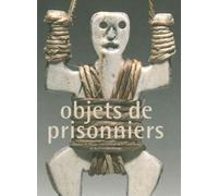 Objets De Prisonniers - Collection Du Musée International De La Croix-Rouge Et Du Croissant-Rouge