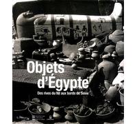 Objets D'egypte - Des Rives Du Nil Au Bords De Seine
