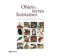 Objets Des Terres Lointaines - Histoire De Vie Des Missionnaires Dans Les Collections Du Musée Des Confluences