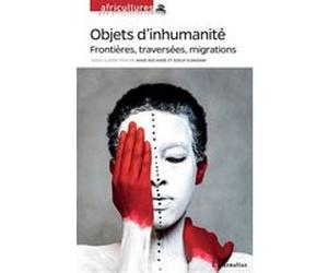 Objets d'inhumanité Anne Bocandé (Auteur), Soeuf Elbadawi (Auteur)