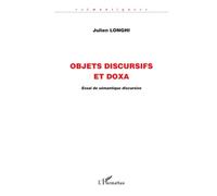 Objets discursifs et doxa Essai de sémantique discursive - Julien Longhi - L'harmattan - broché - Essai