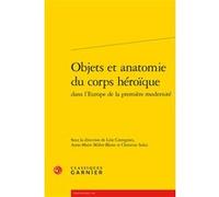 Objets et anatomie du corps héroïque Collectif (Auteur)
