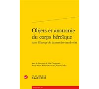 Objets et anatomie du corps héroïque - Collectif - Classiques Garnier - broché - Essai