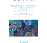 Objets frontières et transformations en éducation et formation Frédérique Montandon (Collection dirigée par), Adrien Bourg (Collection dirigée par)