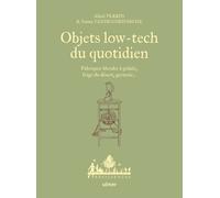 Objets low-tech du quotidien - Fabriquer blender à pédale, frigo du désert, germoir... - Alizée Perrin - Eugen Ulmer Eds - broché - Guide