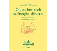 Objets low tech & énergies directes - Fabriquer four solaire, réchaud à bois, éolienne... - Alizée Perrin - Eugen Ulmer Eds - cartonné - Guide
