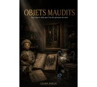 Objets Maudits: Sept objets réels que l'on dit porteurs de mort.