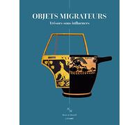 Objets migrateurs: Trésors sous influences