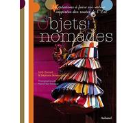 Objets nomades: 26 créations à faire soi-même inspirées des routes de l'Est