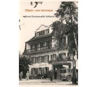 Objets : une chronique - Anne Emmanuelle Volterra - Lanskine - broché - Roman
