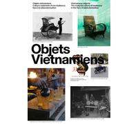 Objets vietnamiens / Vietnamese objects: Culture matérielle d'une résilience face à la (dé)colonisation / The material culture of resilience in the face of (de)colonization