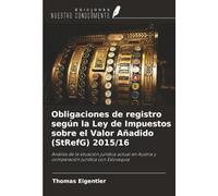 Obligaciones de registro según la Ley de Impuestos sobre el Valor Añadido (StRefG) 2015/16: Análisis de la situación jurídica actual en Austria y comparación jurídica con Eslovaquia