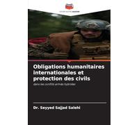 Obligations humanitaires internationales et protection des civils: dans les conflits armés hybrides