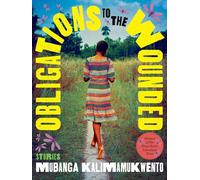 Obligations to the Wounded: Stories