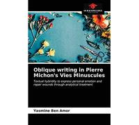 Oblique writing in Pierre Michon's Vies Minuscules: Textual hybridity to express personal emotion and repair wounds through analytical treatment