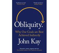 Obliquity Why our goals are best achieved indirectly - John Kay - Profile Books - ebook (ePub) - Livre