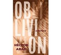 Oblivion by Hector Abad Unknown (Auteur)