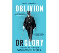 Oblivion or Glory: 1921 and the Making of Winston Churchill