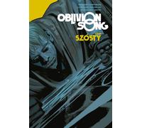 Oblivion song Tom 6 - Robert Kirkman, Lorenzo Felici, Annalisa Leoni (Bandes dessinées pour adultes en polonais)