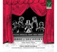 Oboi... All’Opera / Fantaisies sur thèmes d’opéras pour Trio de Hautbois