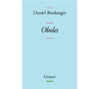 Oboles - Daniel Boulanger, de l'Académie Goncourt - Grasset - broché - Poésie