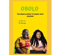 Obolo: The Unwelcoming To Ghana: Body Shaming
