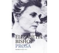 Obra Completa: 2 Prosa - Bishop, Elizabeth Bishop, Elizabeth (Auteur)