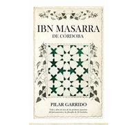 Obra completa del sufí Ibn Masarra de Córdoba: Estudio, edición crítica y traducción anotada de Pilar Garrido Clemente