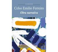 Obra Narrativa De Celso Emilio Ferreiro / Narrative Works of Celso Emilio Ferreiro