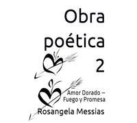 Obra poética 2: Amor Dorado - Fuego y Promesa