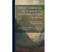 Obras Completas De D. Angel De Saavedra, Duque De Rivas