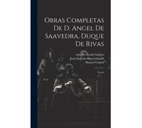 Obras Completas De D. Angel De Saavedra, Duque De Rivas: Teatro