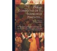Obras Completas De D. Francisco Pimentel...: Memoria Sobre Las Causas Que Han Originado La Situación Actual De La Raza Indígena De México, Y Medios De