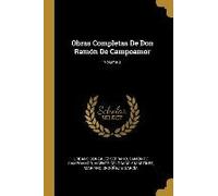 Obras Completas De Don Ramón De Campoamor; Volume 3