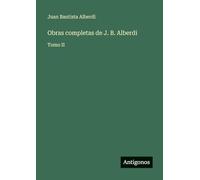Obras completas de J. B. Alberdi: Tomo II
