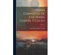 Obras Completas De José María Gabriel Y Galán; Volume 1