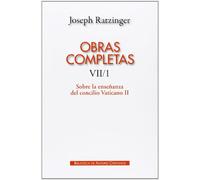 Obras completas de Joseph Ratzinger. VII/1: Sobre la enseñanza del Concilio Vaticano II: Formulación, transmisión, interpretación