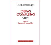 Obras completas de Joseph Ratzinger. VIII/2: Iglesia. Signo entre los pueblos
