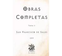 Obras Completas de San Francisco de Sales: Tomo II (Facsímil de 1899) (Clásicos Católicos de El Templario Editorial)