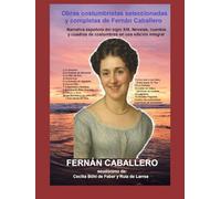 Obras costumbristas seleccionadas y completas de Fernán Caballero: Narrativa española del siglo XIX. Novelas, cuentos y cuadros de costumbres en una edición integral