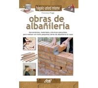 Obras de albañilería: Herramientas, materiales y técnicas esenciales para realizar con éxito pequeñas obras de albañilería en casa