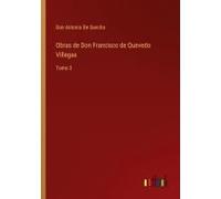 Obras De Don Francisco De Quevedo Villegas