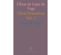 Obras de Lope de Vega: Obras Dramáticas