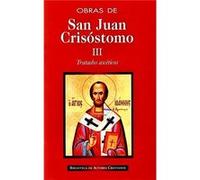 Obras De San Juan Crisóstomo.Iii: Tratados Ascéticos - [Livre en VO] San Juan Crisóstomo (Auteur)