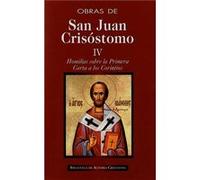 Obras de San Juan Crisóstomo. IV: Homilías sobre la Primera Carta a los Corintios