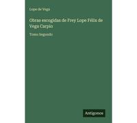 Obras Escogidas De Frey Lope Félix De Vega Carpio