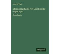 Obras Escogidas De Frey Lope Félix De Vega Carpio