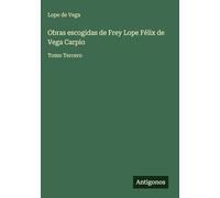 Obras escogidas de Frey Lope Félix de Vega Carpio: Tomo Tercero
